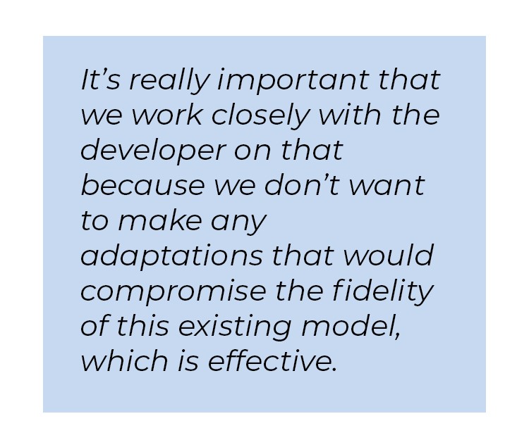 Pull quote in blue textbox. It's really important that we work closely with the developer on that because we don't want to make any adaptations that would compromise the fidelity of this existing model, which is effective.