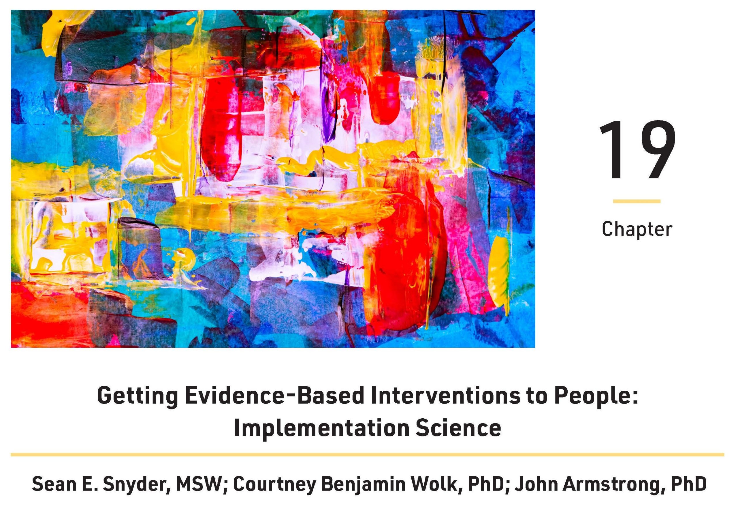 Cover for chapter nineteen, Getting Evidence-Based Interventions to People: Implementation Science, by Sean E. Snyder, MSW Courtney Benjamin Wolk, PhD, and John Armstrong, PhD.